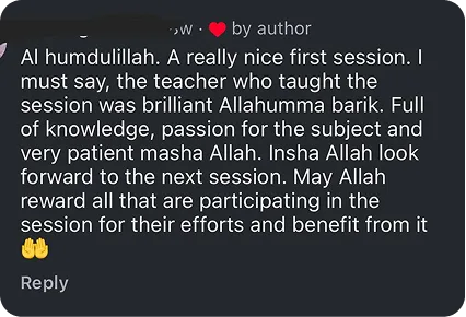 Student message: 'Alhumdulillah, a really nice first session. The teacher was brilliant, full of knowledge, passion for the subject and very patient masha Allah.'